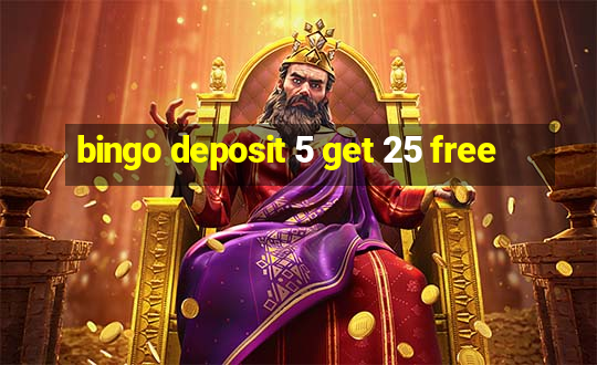 bingo deposit 5 get 25 free