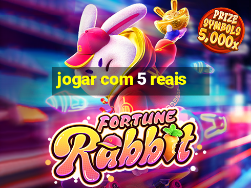 jogar com 5 reais