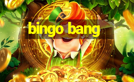 bingo bang