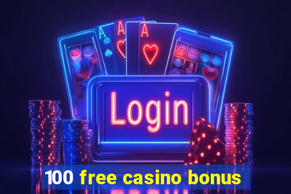 100 free casino bonus