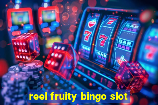 reel fruity bingo slot