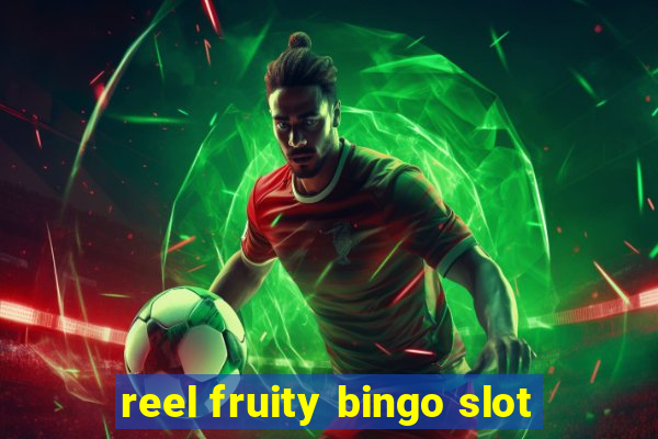 reel fruity bingo slot