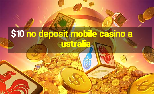 $10 no deposit mobile casino australia