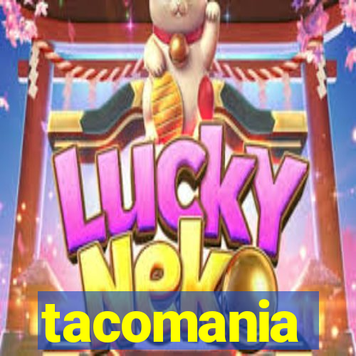 tacomania