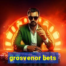 grosvenor bets