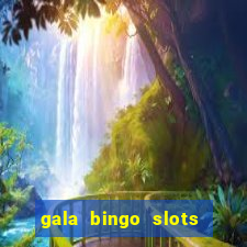 gala bingo slots and games