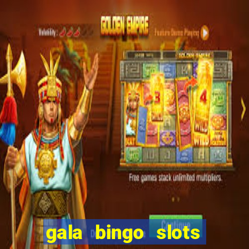 gala bingo slots and games