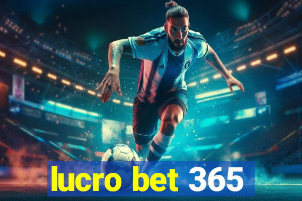 lucro bet 365