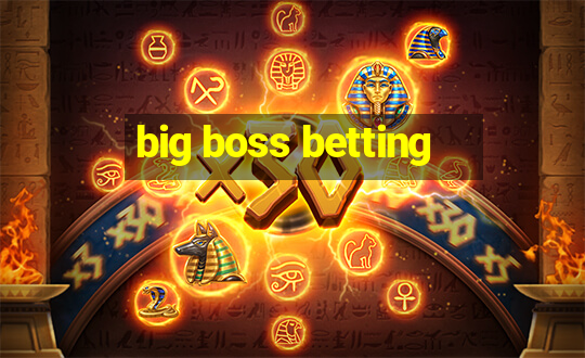 big boss betting