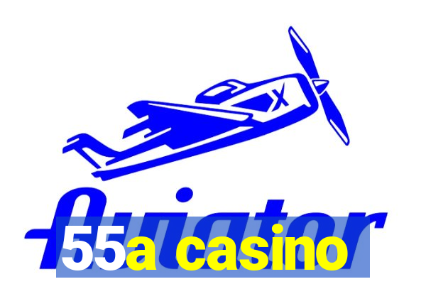 55a casino