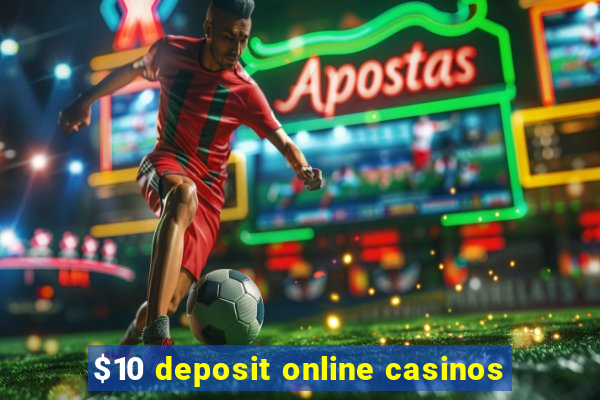 $10 deposit online casinos