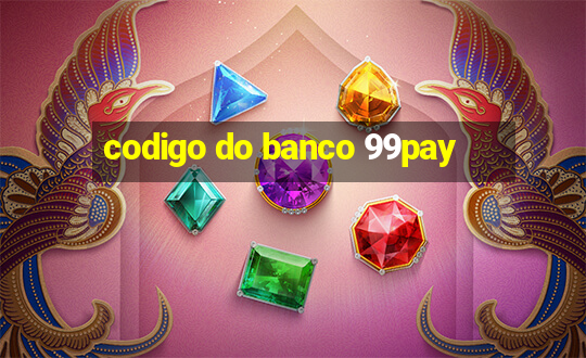 codigo do banco 99pay