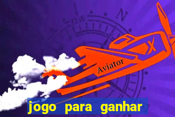 jogo para ganhar dinheiro sem dep贸sito