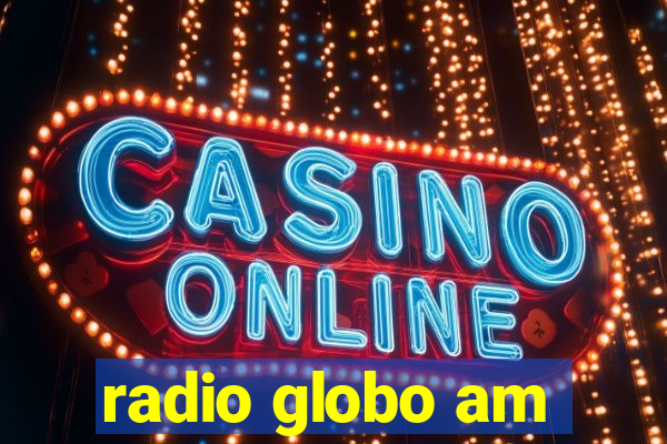 radio globo am