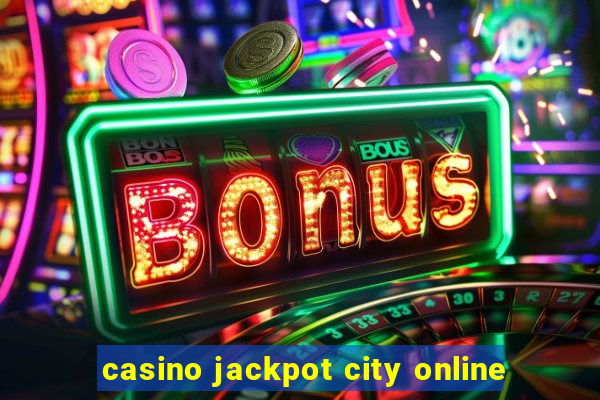 casino jackpot city online