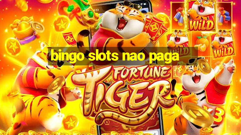 bingo slots nao paga