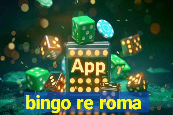 bingo re roma