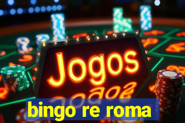 bingo re roma