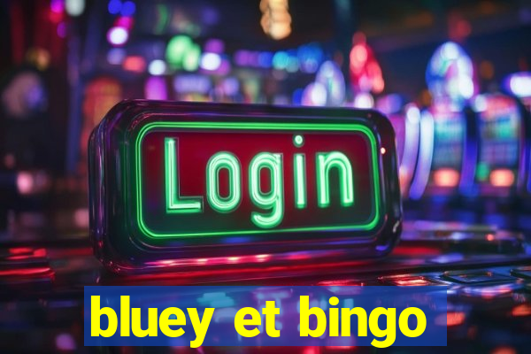 bluey et bingo