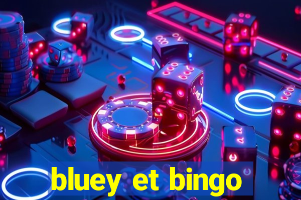 bluey et bingo