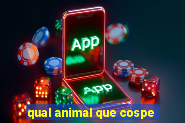 qual animal que cospe