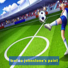 troféu johnstone's paint