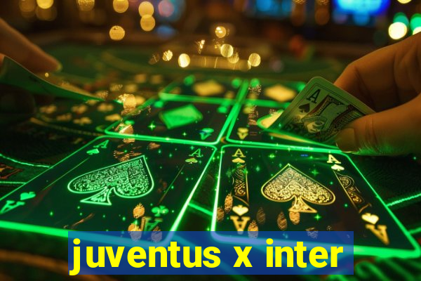 juventus x inter