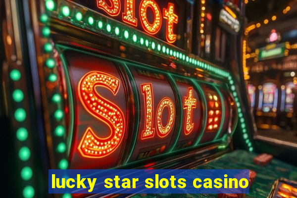 lucky star slots casino