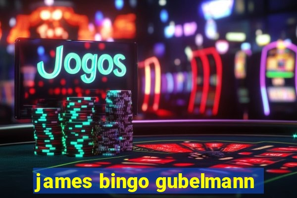 james bingo gubelmann