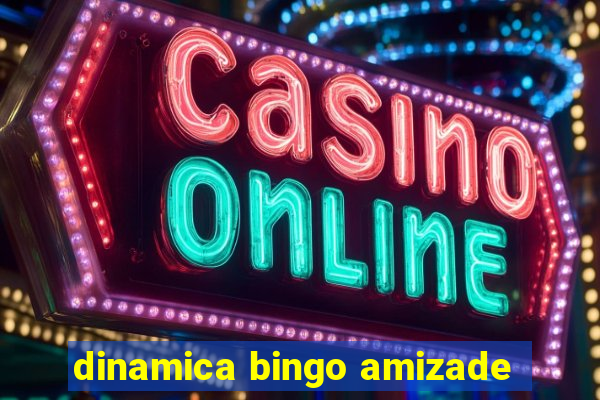 dinamica bingo amizade