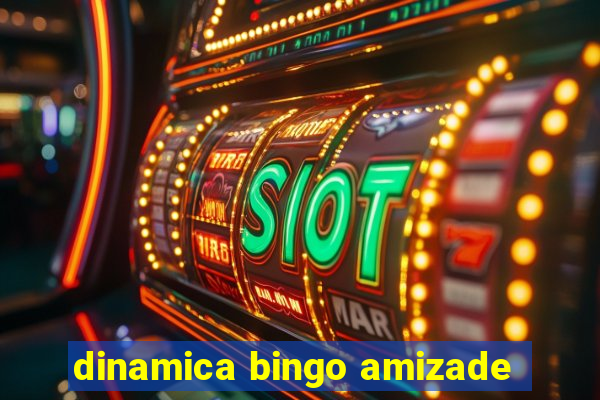 dinamica bingo amizade