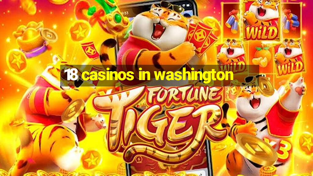 18 casinos in washington