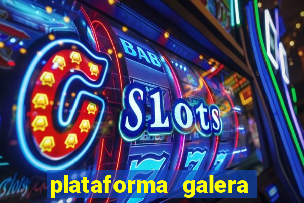 plataforma galera bet é confiável