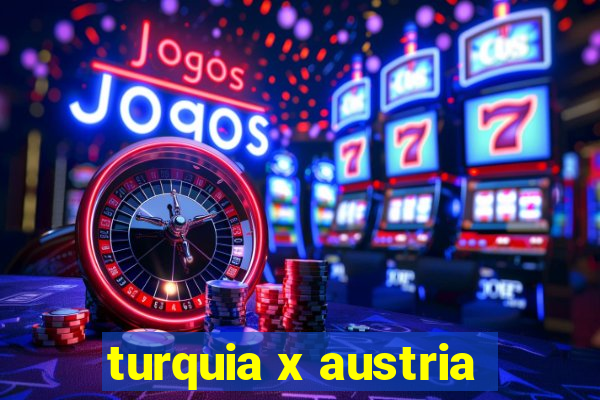 turquia x austria