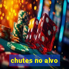 chutes no alvo