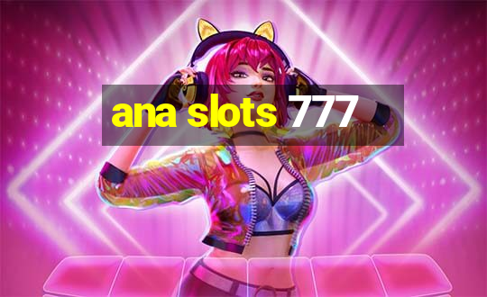 ana slots 777