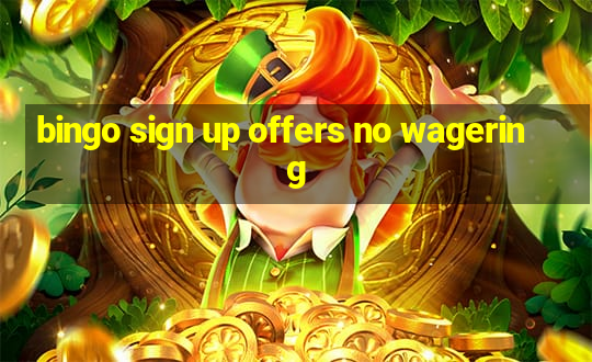 bingo sign up offers no wagering