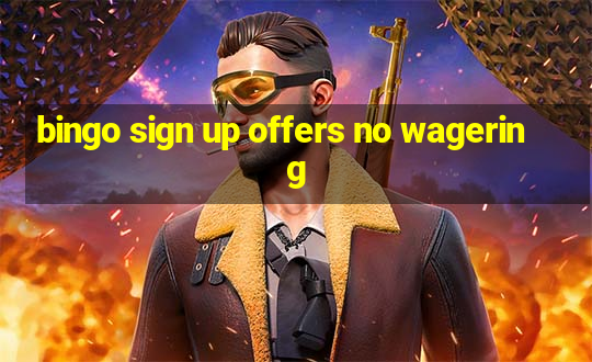 bingo sign up offers no wagering