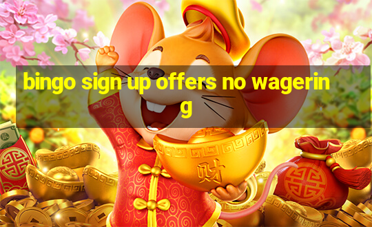 bingo sign up offers no wagering