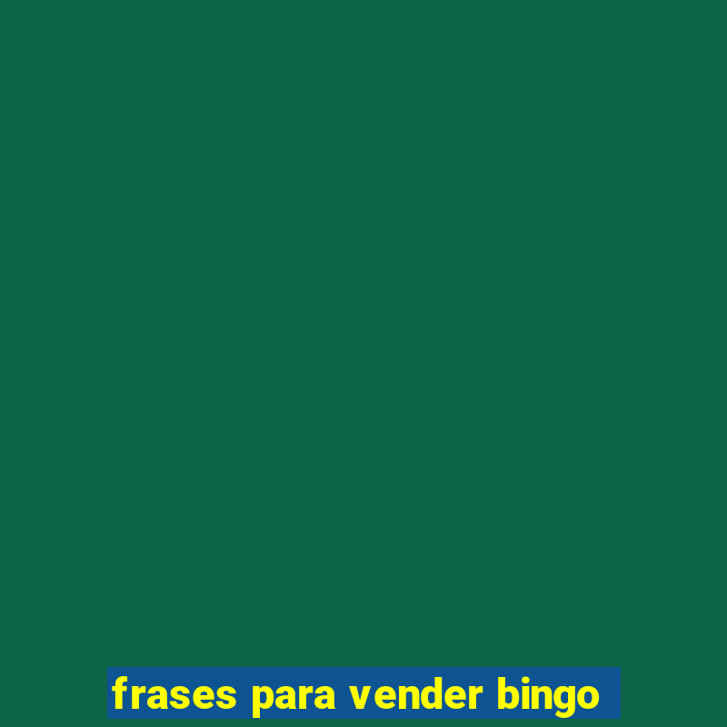 frases para vender bingo