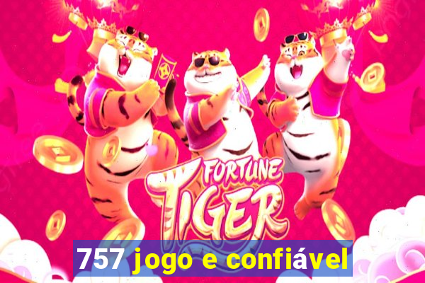 757 jogo e confiável