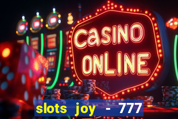 slots joy - 777 vegas casino