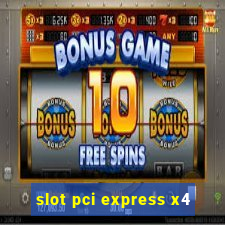 slot pci express x4