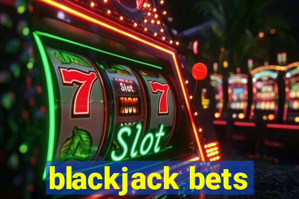 blackjack bets