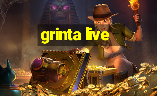 grinta live