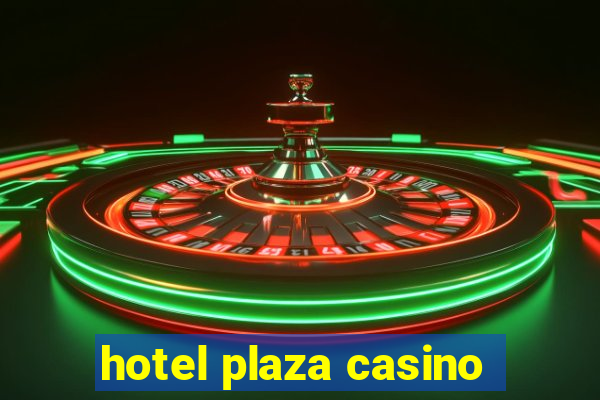 hotel plaza casino