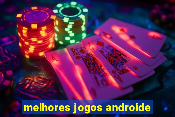 melhores jogos androide