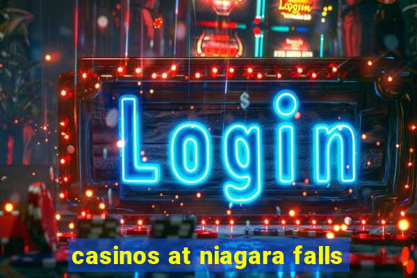 casinos at niagara falls