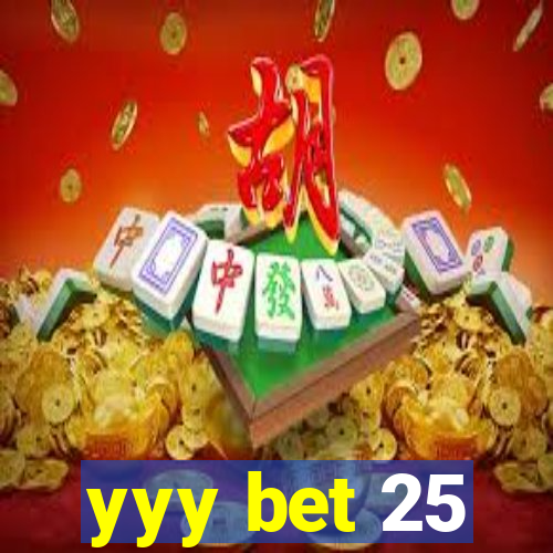 yyy bet 25