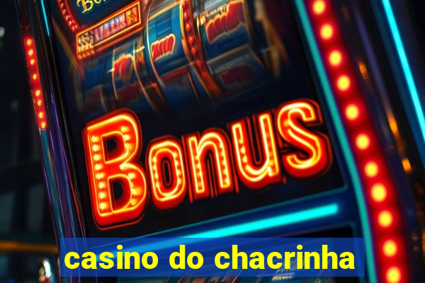 casino do chacrinha